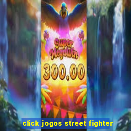 click jogos street fighter